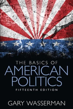The basics of American politics; Gary Wasserman; 2014