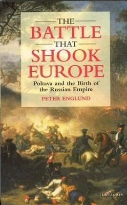 The battle that shook Europe : Poltava and the birth of the russian empire