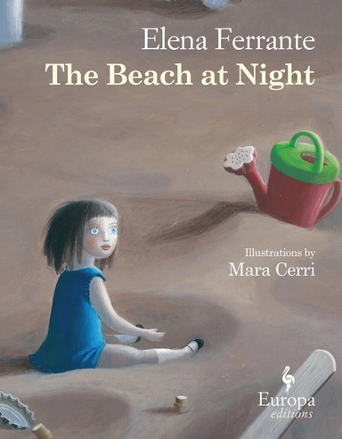 The beach at night; Elena Ferrante, Mara Cerri, Ann Goldstein; 2016
