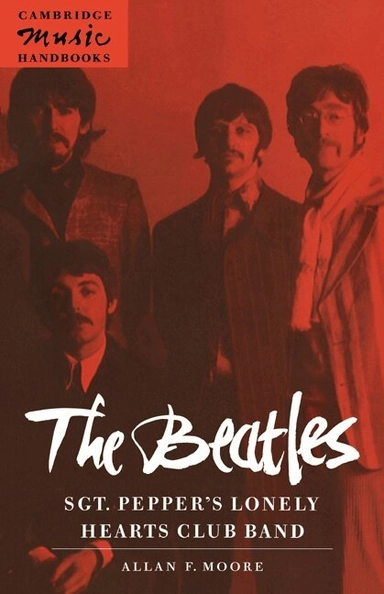 The Beatles - Sgt. Pepper's Lonely Hearts Club Band; Allan F. Moore, Julian Rushton Rushton; 2007