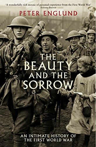 The beauty and the sorrow : an intimate history of the first world war