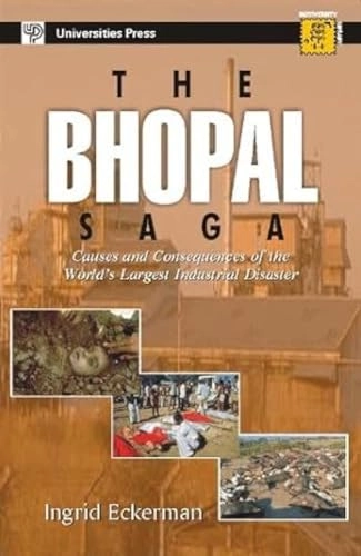 The Bhopal saga : causes and consequences of the world's largest industrial disaster; Ingrid Eckerman; 2005