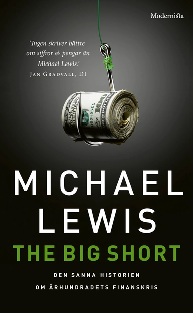 The big short : den sanna historien bakom århundradets finanskris; Michael Lewis; 2017