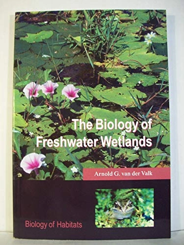 The biology of freshwater wetlands; Arnoud van der Valk; 2006