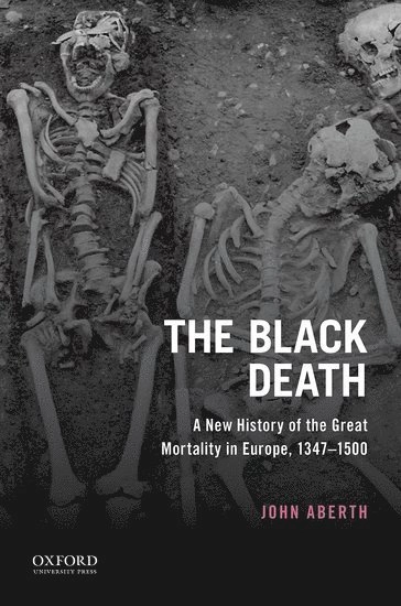 The Black Death : a new history of the great mortality in Europe, 1347-1500; John Aberth; 2021