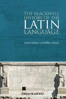 The Blackwell History of the Latin Language; James Clackson, Geoffrey Horrocks; 2010