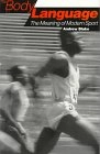 The body language : the meaning of modern sport; Andrew Blake; 1996