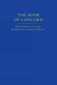The Book of Concord : the confessions of the Evangelical Lutheran Church; Robert Kolb, Timothy J. Wengert, Charles P. Arand; 2000