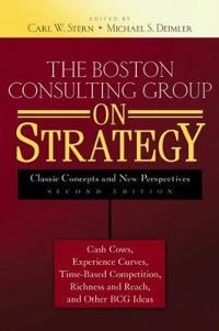 The Boston Consulting Group on Strategy: Classic Concepts and New Perspecti; Editor:Carl W. Stern, Editor:Michael S.Deimler; 2006