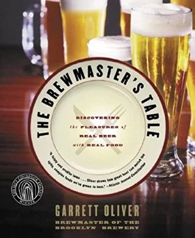 The Brewmaster's Table; Garrett Oliver; 2005