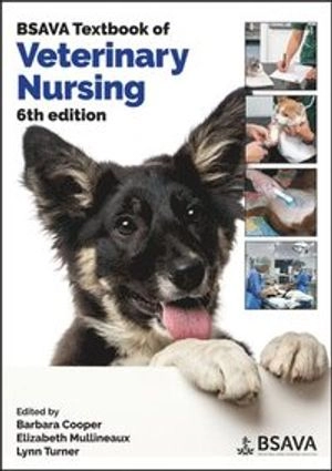 The BSAVA textbook of veterinary nursing; Barbara Cooper, Lynn Turner, Elizabeth. Mullineaux, British Small Animal Veterinary Association; 2020