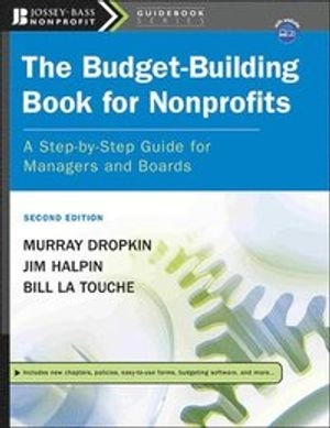The Budget-Building Book for Nonprofits: A Step-by-Step Guide for Managers; Murray Dropkin; 2007