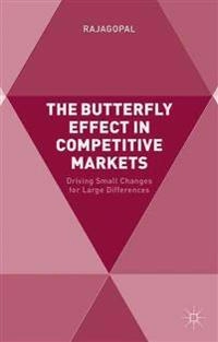 The Butterfly Effect in Competitive Markets: Driving Small Changes for Large Differences [Elektronisk resurs]