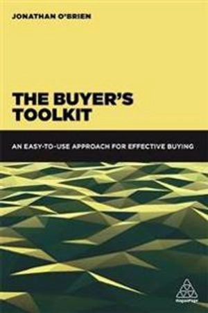 The buyer's toolkit: an easy-to-use approach for effective buying [Elektronisk resurs]