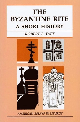 The Byzantine rite : a short history; Robert F. Taft; 1992