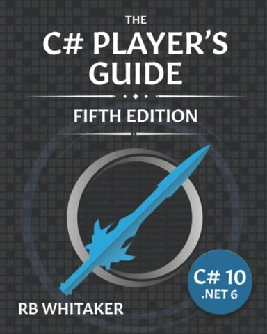The C# Player's Guide ; Rb Whitaker; 2022