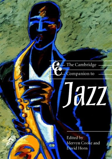 The Cambridge companion to jazz; David Horn, Mervyn Cooke; 2002