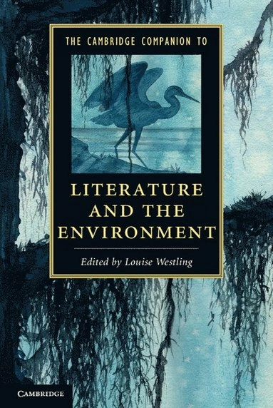 The Cambridge companion to literature and the environment; Louise Hutchings Westling; 2014