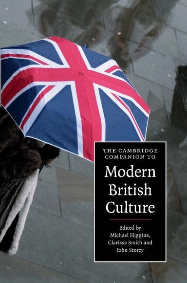 The Cambridge companion to modern British culture; Michael Higgins, Clarissa. Smith, John Storey; 2010