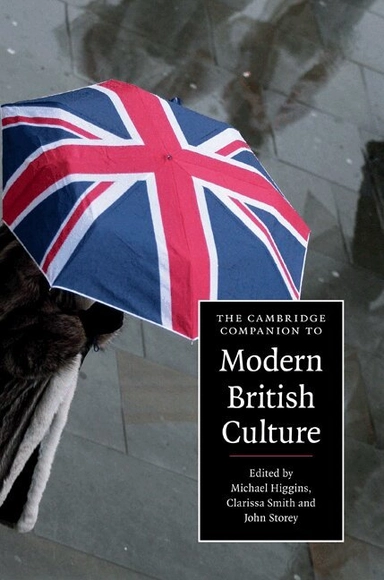 The Cambridge companion to modern British culture; Michael Higgins, Clarissa. Smith, John Storey; 2010