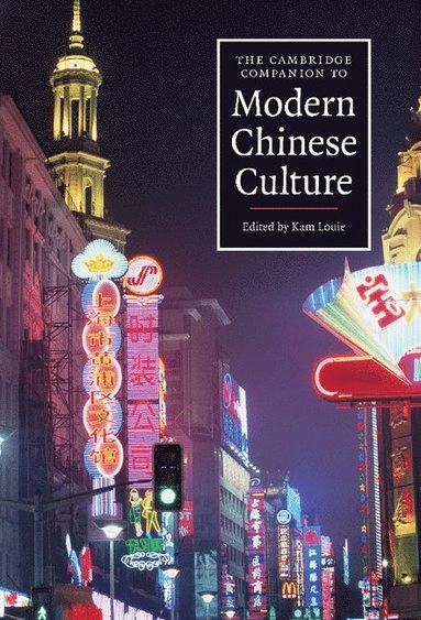 The Cambridge companion to modern Chinese culture; Kam Louie; 2008