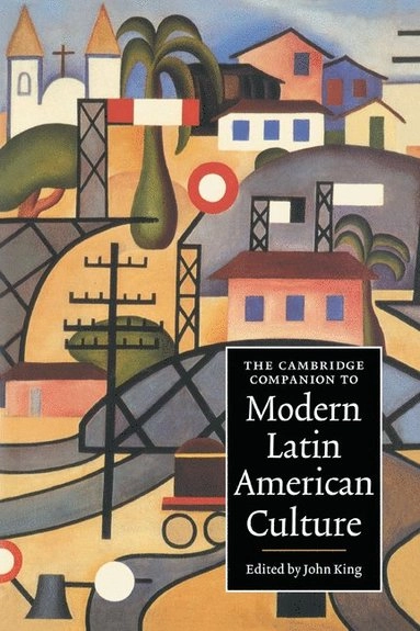 The Cambridge companion to modern Latin American culture; John King; 2004