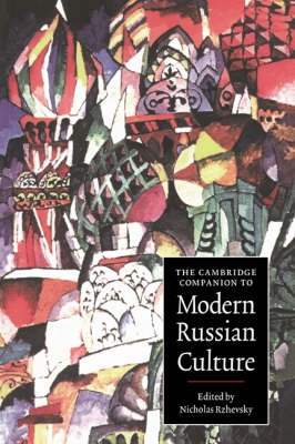 The Cambridge Companion to modern Russian culture; Nicholas Rzhevsky; 1998