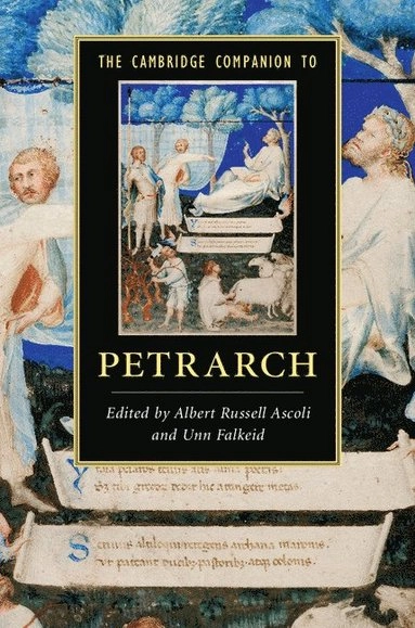 The Cambridge companion to Petrarch; Albert Russell Ascoli, Unn Falkeid; 2015