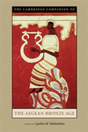 The Cambridge companion to the Aegean Bronze Age; Cynthia W. Shelmerdine; 2008