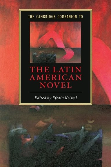 The Cambridge companion to the Latin American novel; Efraín Kristal; 2005
