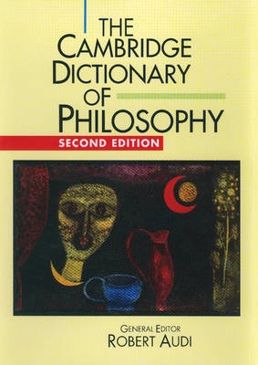 The Cambridge dictionary of philosophy; Robert Audi; 1999