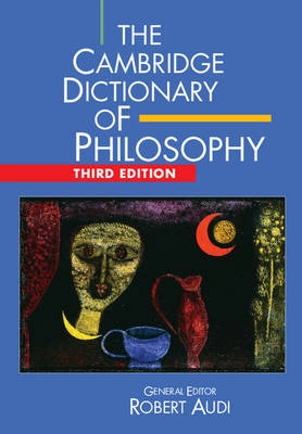 The Cambridge Dictionary of Philosophy; Robert Audi, Paul Audi; 2015