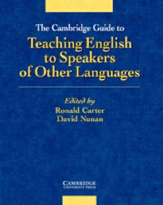 The Cambridge guide to teaching English to speakers of other languages; Ronald Carter, David Nunan; 2001