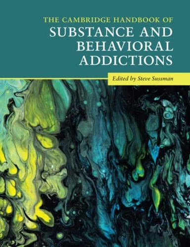 The Cambridge handbook of substance and behavioral addictions; Steven Yale Sussman; 2020