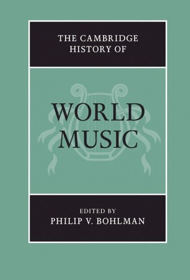 The Cambridge history of world music; Philip Vilas Bohlman; 2013