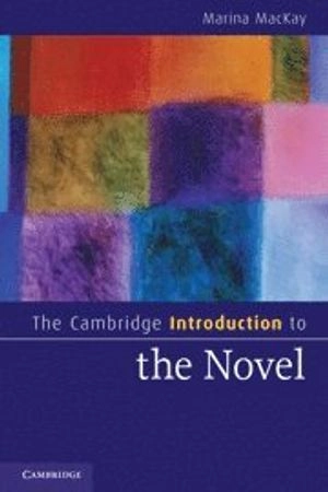 The Cambridge introduction to the novel; Marina MacKay; 2011