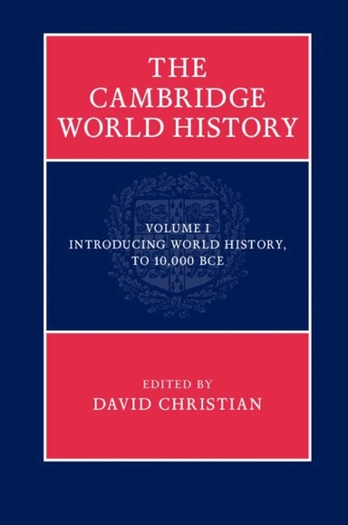 The Cambridge world history; Merry E. Wiesner, David Christian, Graeme. Barker, Candice Lee. Goucher, Norman. Yoffee, Craig. Benjamin, Benjamin Z. Kedar, Jerry H. Bentley, Sanjay Subrahmanyam; 2015