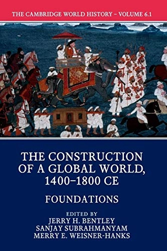 The Cambridge World History: Volume 6, The Construction of a Global World, 1400-1800 CE, Part 1, Foundations