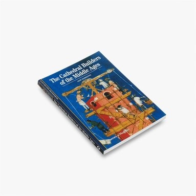 The cathedral builders of the Middle Ages; Alain Erlande-Brandenburg; 1995