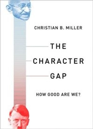 The character gap : how good are we?; Christian B. Miller; 2018