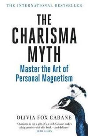 The charisma myth : master the art of personal magnetism; Olivia Fox Cabane; 2019