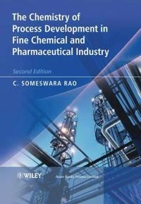 The Chemistry of Process Development in Fine Chemical and Pharmaceutical In; Someswara Rao; 2007