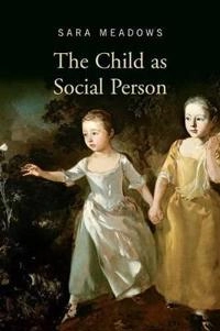 The child as social person; Sara Meadows; 2010