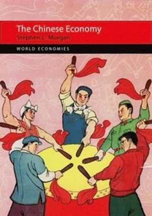 The Chinese economy; Stephen Morgan; 2021