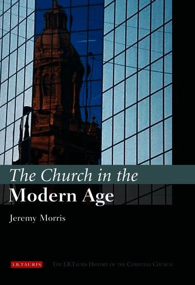 The Church in the modern age; Morris; 2007