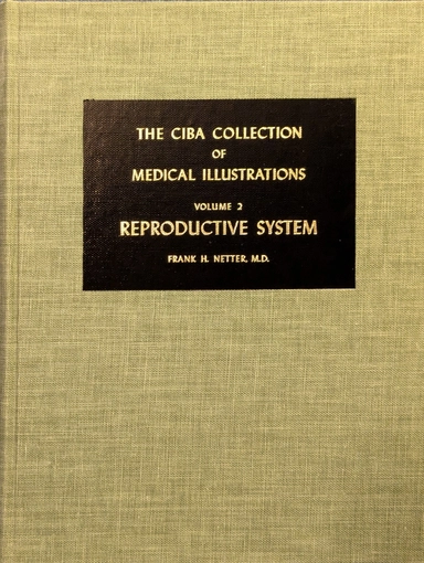 The Ciba Collection of Medical Illustrations – Vol 2 Reproductive system
