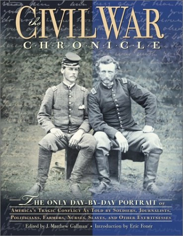 The Civil War Chronicle: The Only Day-by-day Portrait of America's Tragic Conflict as Told by Soldiers, Journalists, Politicians, Farmers, Nurses, Slaves, and Other Eyewitnesses; Rubel & Shorto; 2003