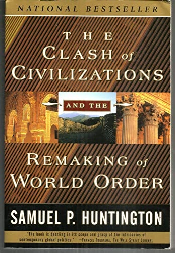 The clash of civilizations and the remaking of world order; Samuel P. Huntington; 1996