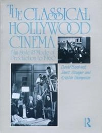 The classical Hollywood cinema : film style & mode of production to 1960