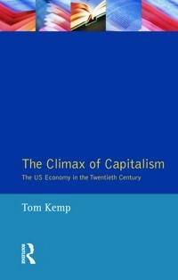 The climax of capitalism : the U.S. economy in the twentieth century; Tom Kemp; 1990
